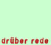 Angebot: Drueber Rede